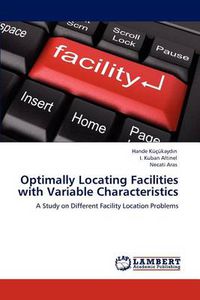 Cover image for Optimally Locating Facilities with Variable Characteristics