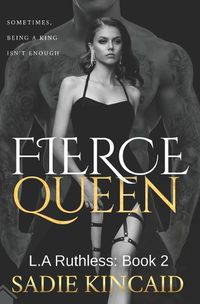 Cover image for Fierce Queen: A Dark Mafia / Forced Marriage Romance: The hotly anticipated second book in the bestelling L.A Ruthless series.