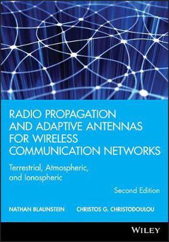 Cover image for Radio Propagation and Adaptive Antennas for Wireless Communication Networks: Terrestrial, Atmospheric, and Ionospheric
