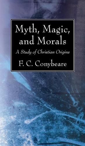 Myth, Magic, and Morals: A Study of Christian Origins