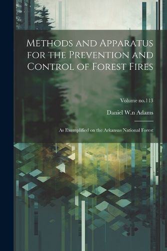 Cover image for Methods and Apparatus for the Prevention and Control of Forest Fires