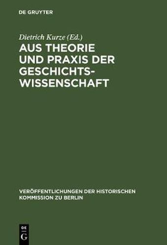 Aus Theorie Und Praxis Der Geschichtswissenschaft: Festschrift Fur Hans Herzfeld Zum 80. Geburtstag