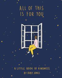 Cover image for All of This Is for You: A Little Book of Kindness