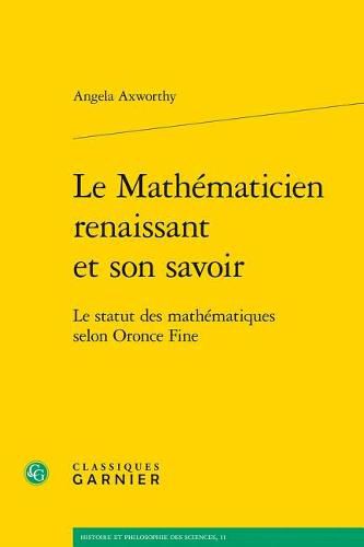 Cover image for Le Mathematicien Renaissant Et Son Savoir: Le Statut Des Mathematiques Selon Oronce Fine