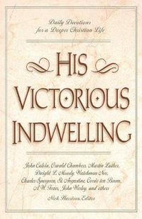 Cover image for His Victorious Indwelling: Daily Devotions for a Deeper Christian Life