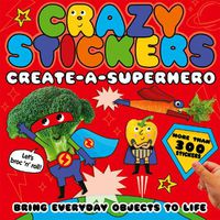 Cover image for Create-a-Superhero: Bring Everyday Objects to Life