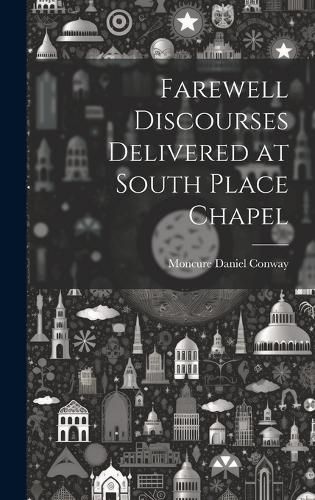 Cover image for Farewell Discourses Delivered at South Place Chapel