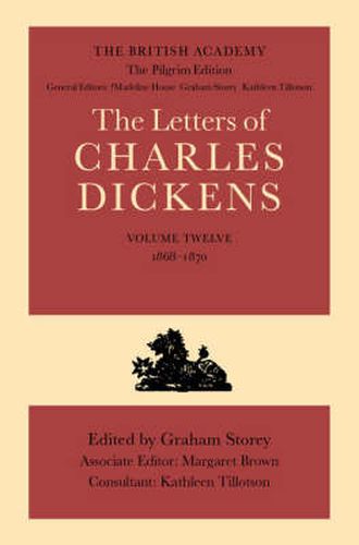 Cover image for The British Academy/The Pilgrim Edition of the Letters of Charles Dickens: Volume 12: 1868-1870