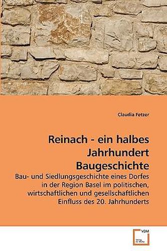 Reinach - Ein Halbes Jahrhundert Baugeschichte