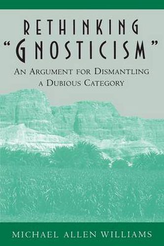 Cover image for Rethinking Gnosticism: An Argument for Dismantling a Dubious Category