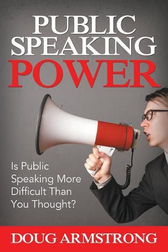 Cover image for Public Speaking Power: Is Public Speaking More Difficult Than You Thought?