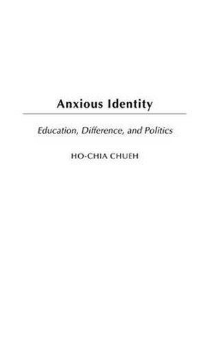 Cover image for Anxious Identity: Education, Difference and Politics