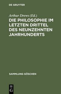 Cover image for Die Philosophie im letzten Drittel des neunzehnten Jahrhunderts