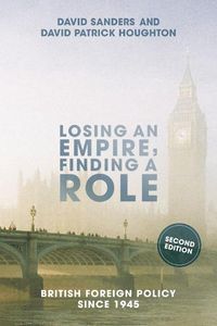 Cover image for Losing an Empire, Finding a Role: British Foreign Policy Since 1945