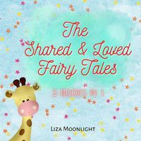 Cover image for The Shared and Loved Fairy Tales: 2 Books In 1