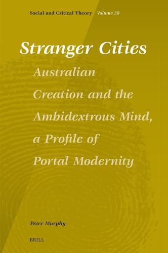 Stranger Cities: Australian Creation and the Ambidextrous Mind, a Profile of Portal Modernity