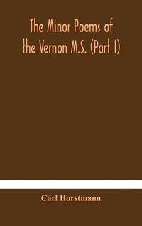 Cover image for The Minor poems of the Vernon M.S. (Part I)