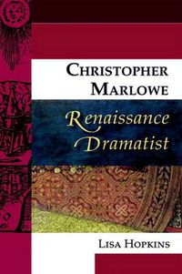 Cover image for Christopher Marlowe, Renaissance Dramatist