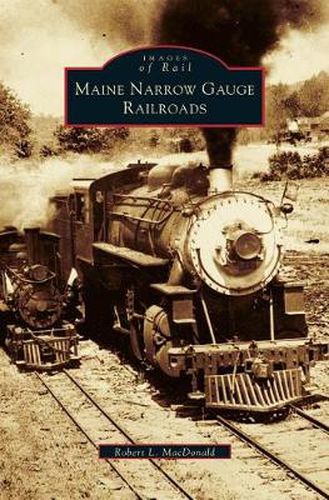 Maine Narrow Gauge Railroads