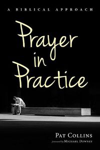 Cover image for Prayer in Practice: A Biblical Approach