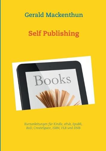 Cover image for Self-Publishing: Anleitungen fur Kindle, Epubli, BoD, Tredition, CreateSpace, ISBN und VLB