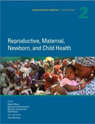 Cover image for Disease control priorities: Vol. 2: Reproductive, maternal, newborn, and child health