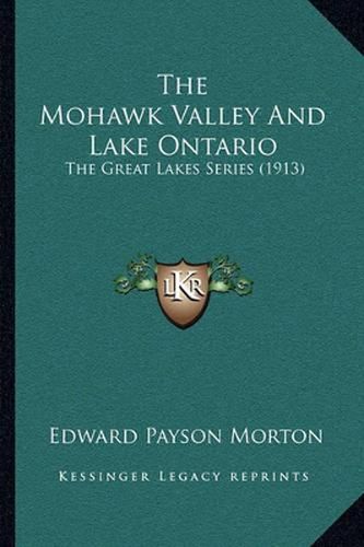 The Mohawk Valley and Lake Ontario: The Great Lakes Series (1913)