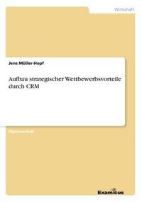 Cover image for Aufbau strategischer Wettbewerbsvorteile durch CRM