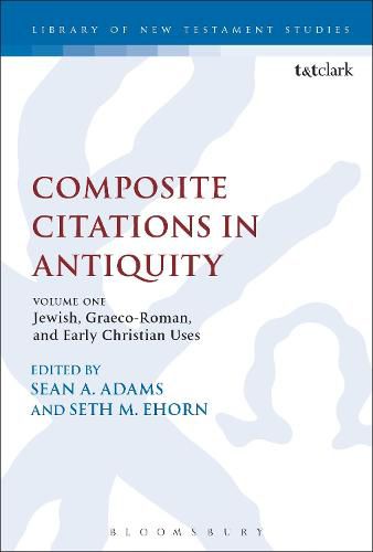 Cover image for Composite Citations in Antiquity: Volume One: Jewish, Graeco-Roman, and Early Christian Uses