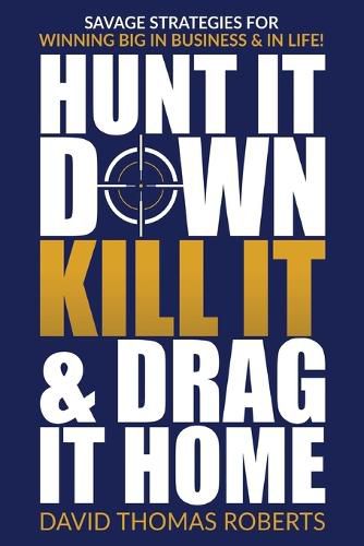 Cover image for Hunt It Down, Kill It & Drag It Home