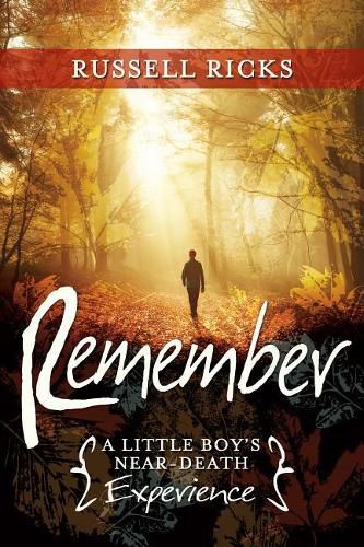 Cover image for Remember: A Little Boy's Near-Death Experience
