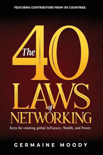 Cover image for The 40 Laws of Networking: Keys to creating global Influence, Wealth, and Power