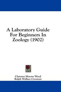 Cover image for A Laboratory Guide for Beginners in Zoology (1902)