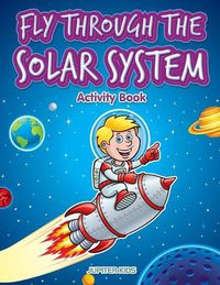 Cover image for Fly through the Solar System Activity Book