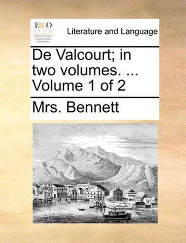 Cover image for de Valcourt; In Two Volumes. ... Volume 1 of 2