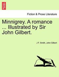 Cover image for Minnigrey. a Romance ... Illustrated by Sir John Gilbert.