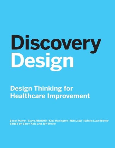 Cover image for Discovery Design: Design Thinking for Healthcare Improvement