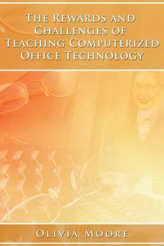 Cover image for The Rewards and Challenges of Teaching Computerized Office Technology