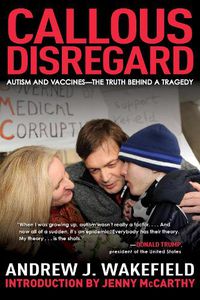 Cover image for Callous Disregard: Autism and Vaccines--The Truth Behind a Tragedy