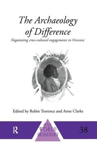 Cover image for The Archaeology of Difference: Negotiating Cross-Cultural Engagements in Oceania