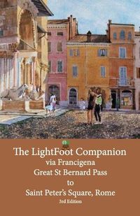 Cover image for The LightFoot Companion to the via Francigena Great Saint Bernard Pass to St Peter's Square, Rome - Edition 3