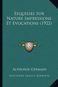 Cover image for Esquisses Sur Nature Impressions Et Evocations (1922)