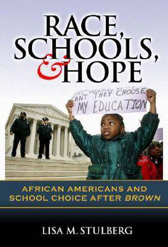 Cover image for Race, Schools, and Hope: African Americans and School Choice After Brown