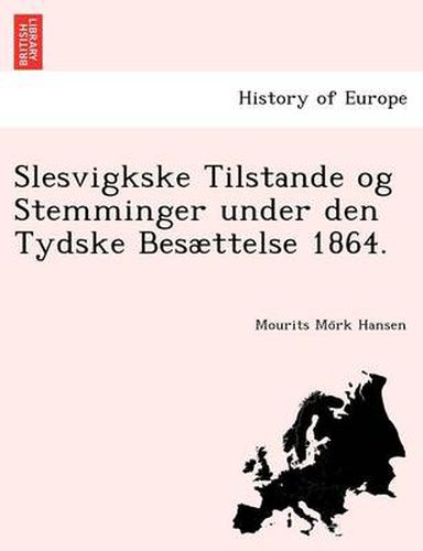 Cover image for Slesvigkske Tilstande Og Stemminger Under Den Tydske Besaettelse 1864.