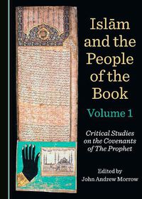 Cover image for Islam and the People of the Book Volumes 1-3: Critical Studies on the Covenants of The Prophet