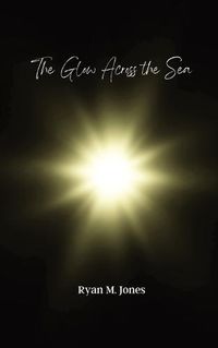 Cover image for The Glow Across the Sea