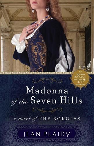 Madonna of the Seven Hills: A Novel of the Borgias