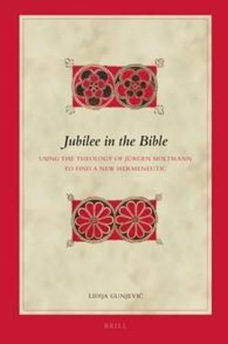 Cover image for Jubilee in the Bible: Using the theology of Jurgen Moltmann to find a new hermeneutic