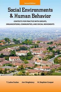 Cover image for Social Environments and Human Behavior: Contexts for Practice with Groups, Organizations, Communities, and Social Movements