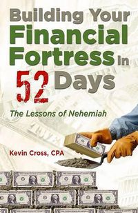 Cover image for Building Your Financial Fortress in 52 Days: The Lessons of Nehemiah